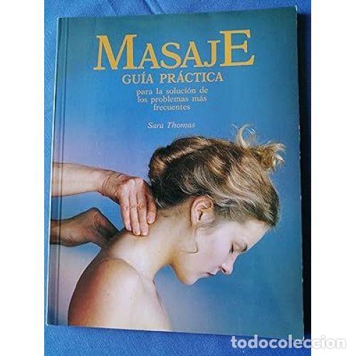 Libros: GU&Iacute;A PR&Aacute;CTICA DEL MASAJE - THOMAS, SARA - Foto 1