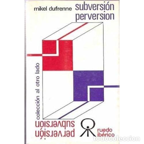 Libros: SUBVERSI&Oacute;N, PERVERSI&Oacute;N - DUFRENNE, MIKEL - Foto 1
