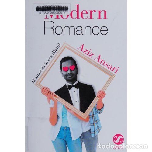 Libros: MODERN ROMANCE. EL AMOR EN LA ERA DIGITAL - ANSARI, AZIZ - Foto 1