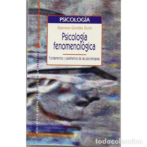 Libros: PSICOLOG&Iacute;A FENOMENOL&Oacute;GICA - GONZ&Aacute;LEZ DUR&Aacute;N, ESPERANZA