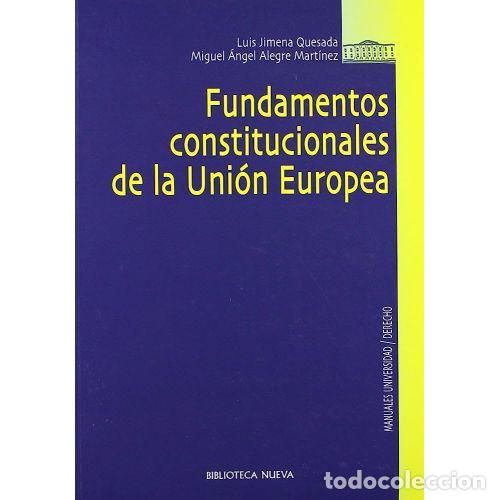 Libros: FUNDAMENTOS CONSTITUCIONALES DE LA UNI&Oacute;N EUROPEA - JIMENA QUESADA, LUIS - Foto 1