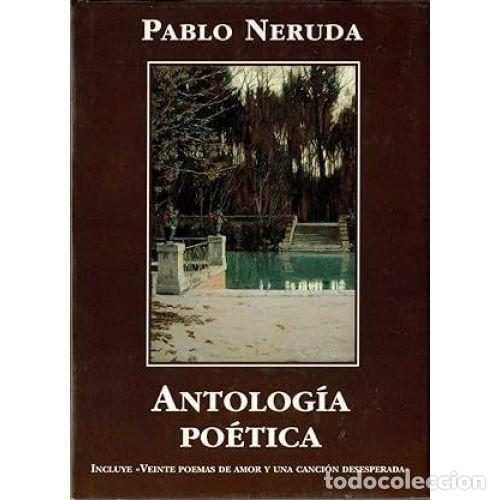 Libros: ANTOLOG&Iacute;A PO&Eacute;TICA - NERUDA, PABLO - Foto 1