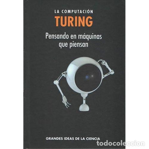 Libros: LA COMPUTACI&Oacute;N. TURING. PENSANDO EN M&Aacute;QUINAS QUE PIENSAN - TURING - Foto 1