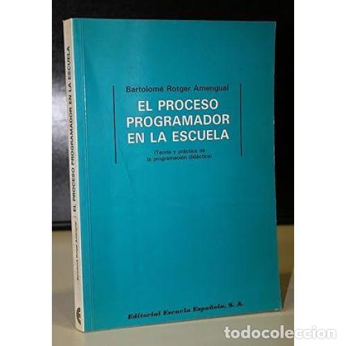 Libros: EL PROCESO PROGRAMADOR EN LA ESCUELA - ROTGER I AMENGUAL, BARTOLOMEU - Foto 1