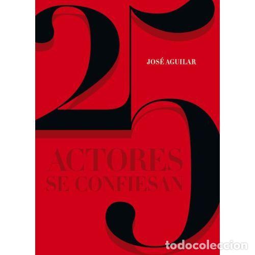 B&uuml;cher: 25 ACTORES SE CONFIESAN - AGUILAR GARC&Iacute;A, JOS&Eacute;
