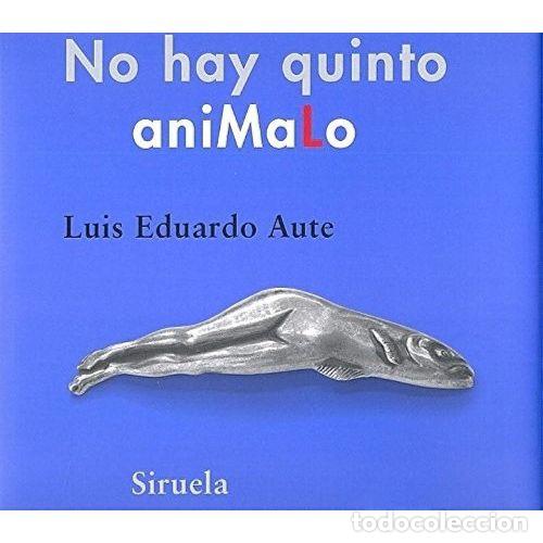 Libros: NO HAY QUINTO ANIMALO - AUTE, LUIS EDUARDO - Foto 1