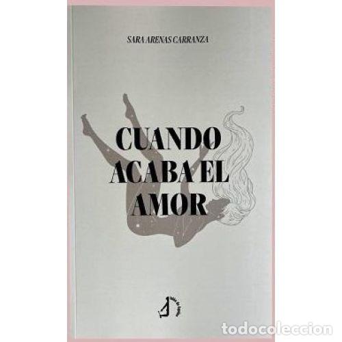Libros: CUANDO ACABA EL AMOR - ARENAS CARRANZA, SARA - Foto 1
