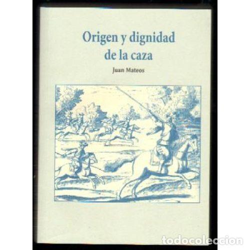Libros: ORIGEN Y DIGNIDAD DE LA CAZA - MATEOS, JUAN - Foto 1