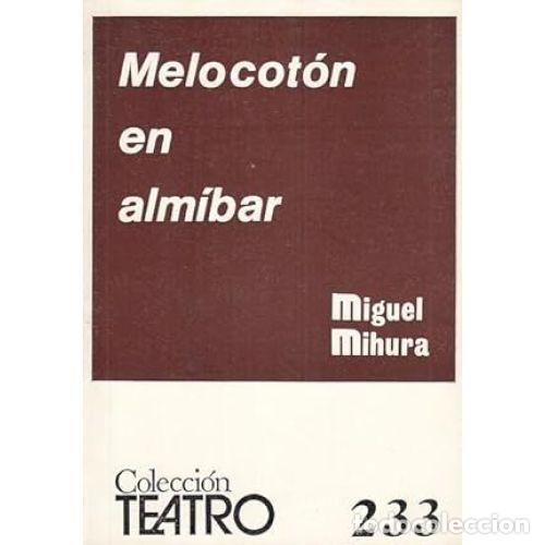 Libros: MELOCOT&Oacute;N EN ALM&Iacute;BAR - MIHURA, MIGUEL - Foto 1