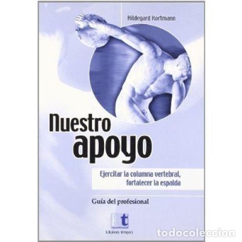Livres: NUESTRO APOYO, EJERCITAR LA COLUMA VERTEBRAL, FORTALECER LA ESPALDA - KORTMANN, HILDEGARD
