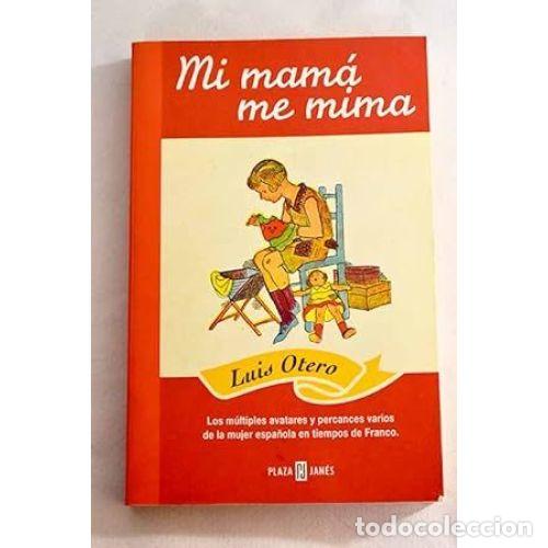 Libros: MI MAM&Aacute; ME MIMA - OTERO, LUIS - Foto 1