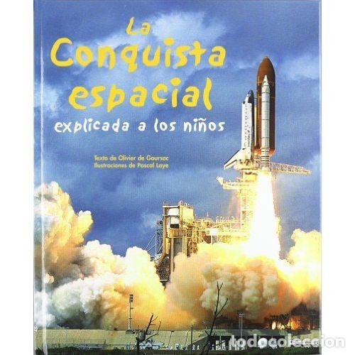 Libri di seconda mano: LA CONQUISTA ESPACIAL EXPLICADA A LOS NI&Ntilde;OS - GOURSAC, OLIVIER DE