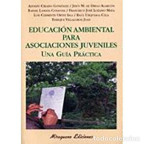 Libros: EDUCACI&Oacute;N AMBIENTAL PARA ASOCIACIONES JUVENILES. UNA GU&Iacute;A PR&Aacute;CTICA - AAVV