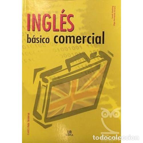 Libros: INGL&Eacute;S B&Aacute;SICO Y COMERCIAL - HERNARDO ARRANZ, OLGA