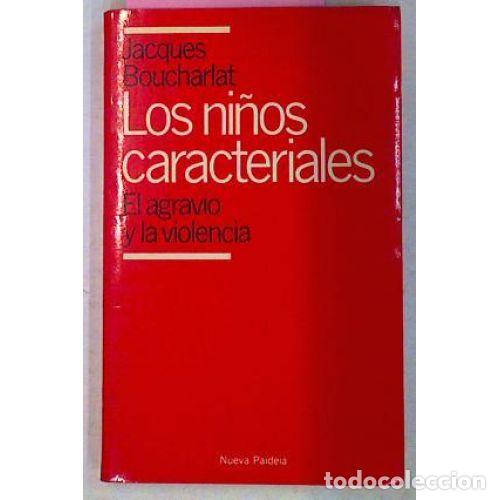 Libros: LOS NI&Ntilde;OS CARACTERIALES - BOUCHARLAT, JACQUES - Foto 1