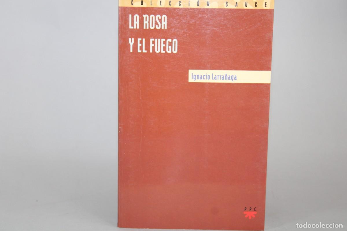 Libros: LA ROSA Y EL FUEGO / IGNACIO LARRA&Ntilde;AGA - Foto 1