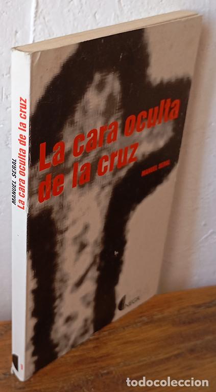 Libros: LA CARA OCULTA DE LA CRUZ - MANUEL SERAL - Foto 1