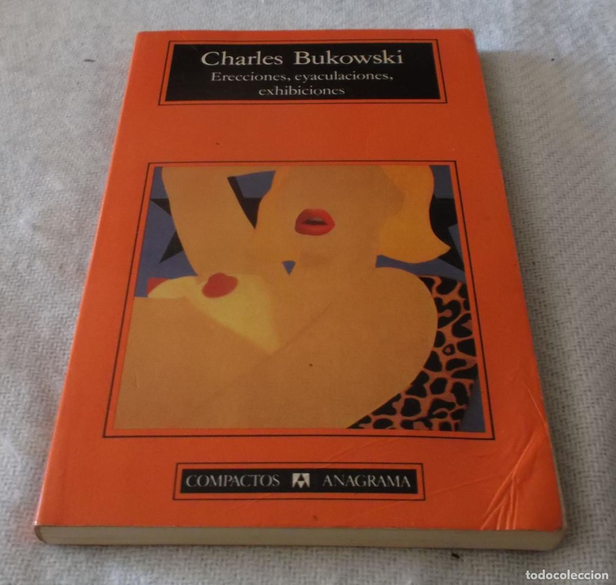 Libros: erecciones eyaculaciones exhibiciones compactos anagrama Charles Bukowski - Foto 1