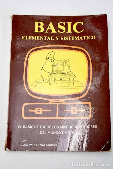 Libros: Basic: elemental y sistem&aacute;tico.- Bastos Nore&ntilde;a, Carlos - Foto 1
