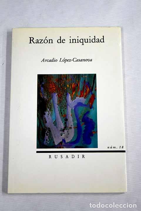 Libros: Raz&oacute;n de iniquidad: L&oacute;pez-Casanova, Arcadio.- L&oacute;pez-Casanova, Arcadio - Foto 1