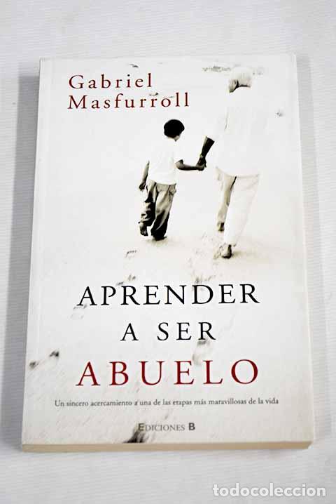 Libros: Aprender a ser abuelo.- Masfurroll, Gabriel - Foto 1