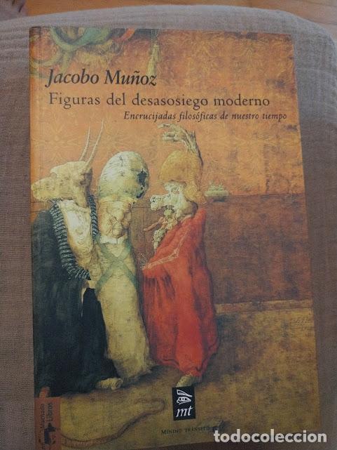 Libros: FIGURAS DEL DESASOSIEGO MODERNO - Jacobo Mu&ntilde;oz - Foto 1