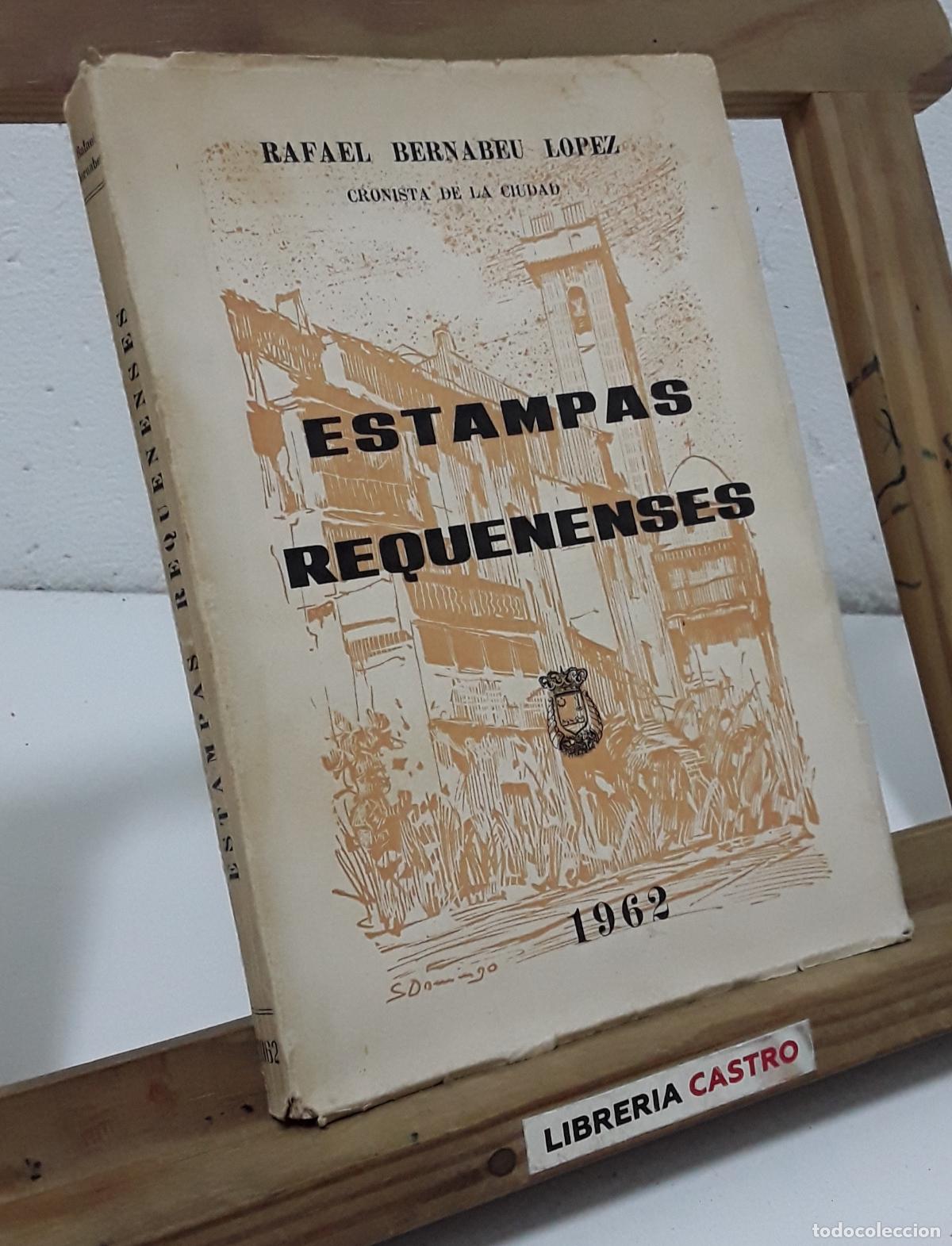 Libros: Estampas Requenenses - Rafael Bernabeu L&oacute;pez. - Foto 1