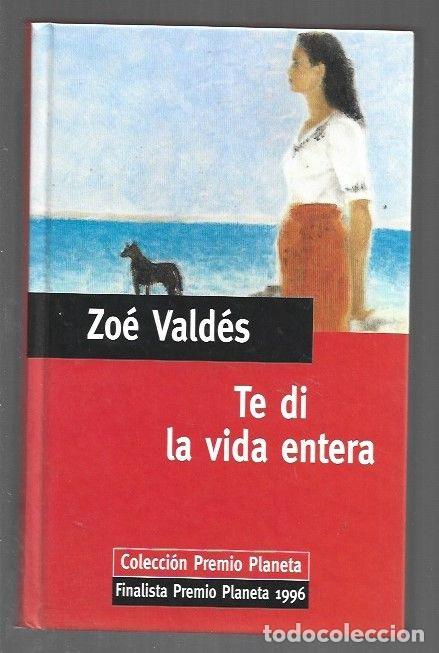 Libros: TE DI LA VIDA ENTERA - VALDES, ZOE - Foto 1