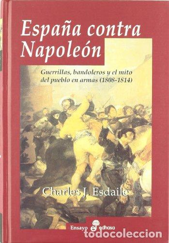 Libros: ESPA&Ntilde;A CONTRA NAPOLE&Oacute;N - Esdaile,Charles J. - Foto 1