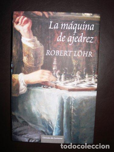 Libros: LA M&Aacute;QUINA DE AJEDREZ - Lohr,Robert - Foto 1