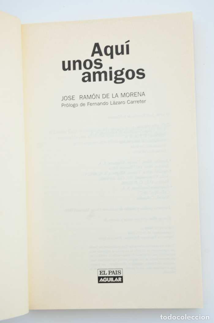 Libros: Aqu&iacute; unos amigos - MORENA, Jose Ramon de la&nbsp; - Foto 2