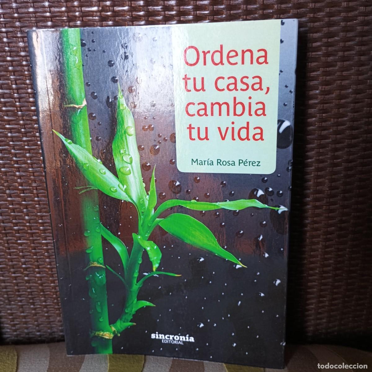 Libros: ORDENA TU CASA, CAMBIA TU VIDA - P&eacute;rez Galindo, Mar&iacute;a Rosa