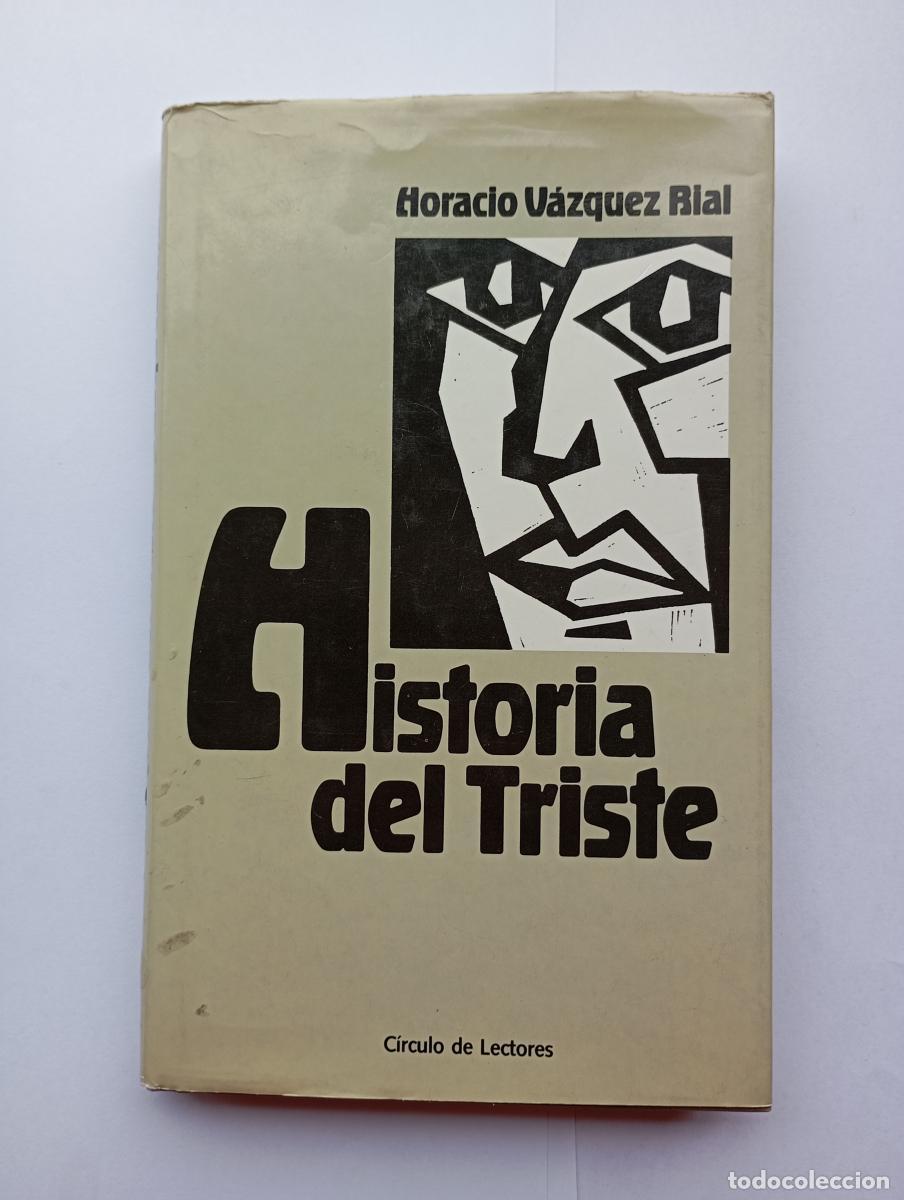 Libros: Historia del Triste. - Horacio V&aacute;zquez Rial. TDK554 - Foto 1