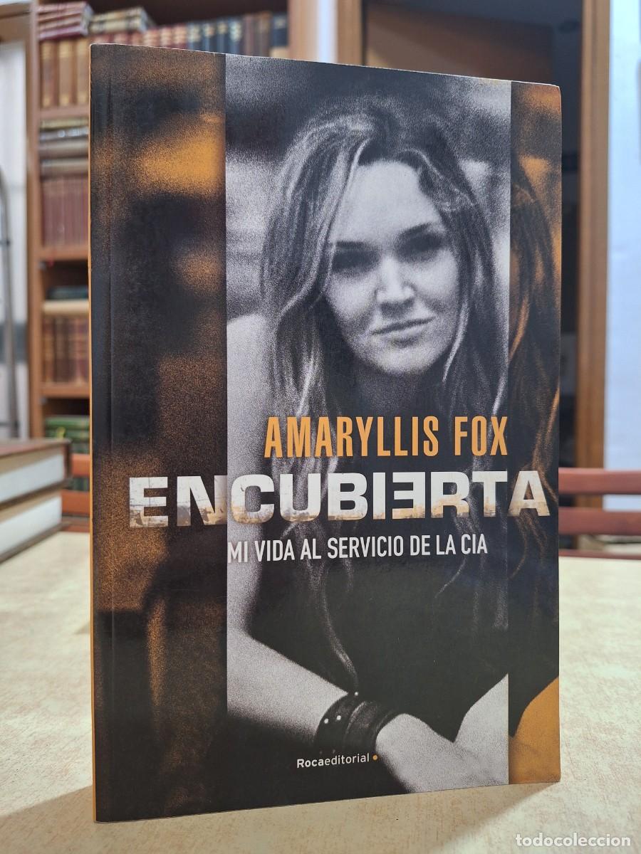 Libros: ENCUBIERTA Mi vida al servicio de la CIA. - FOX, AMARYLLIS. - Foto 1