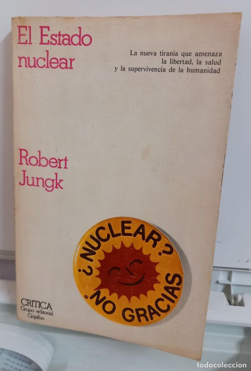 Libros: El estado nuclear. Sobre el progreso hacia la inhumanidad. - JUNK, Robert: - Foto 1