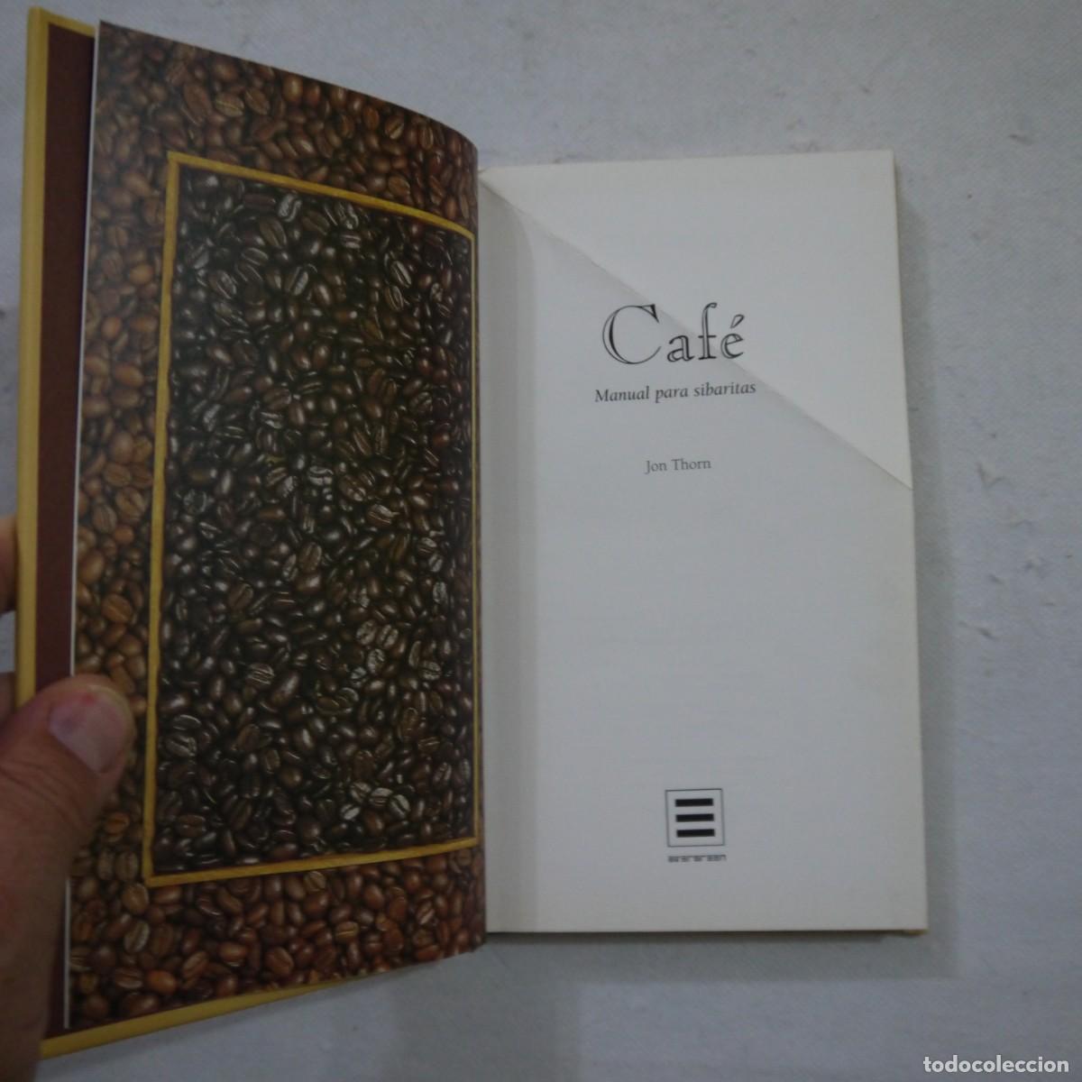 Libros: CAF&Eacute;. MANUAL PARA SIBARITAS - JON THORN - 1999 - Foto 4