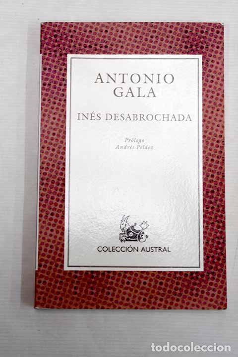 Libros: In&eacute;s desabrochada: Gala, Antonio.- Gala, Antonio - Foto 1