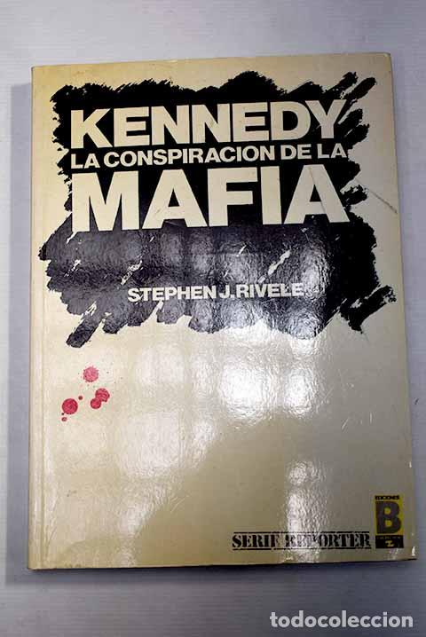 Libros: Kennedy, la conspiraci&oacute;n de la mafia.- Rivelle, Stephen J. - Foto 1