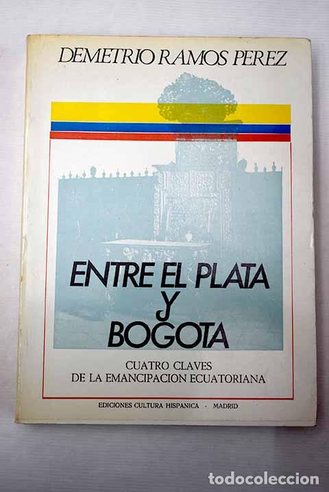 Libros: Entre el Plata y Bogot&aacute;.- Ramos, Demetrio - Foto 1