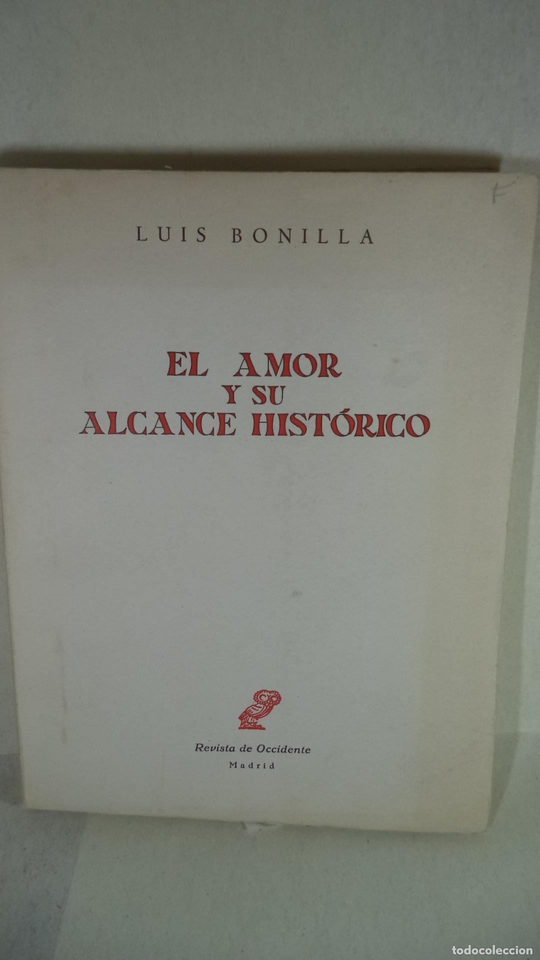 Libros: EL AMOR Y SU ALCANCE HISTORICO - LUIS BONILLA - Foto 1