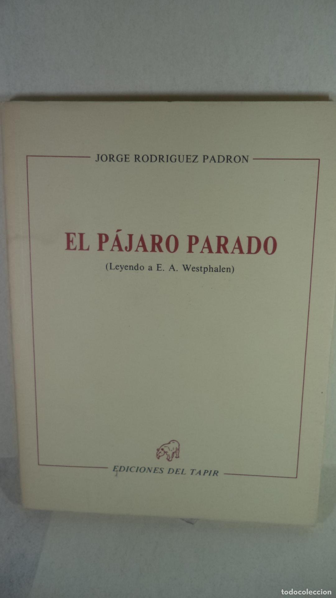 Libros: EL PAJARO PARADO LEYENDO A E A WESTPHALEN - JORGE RODRIGUEZ PADRON - Foto 1