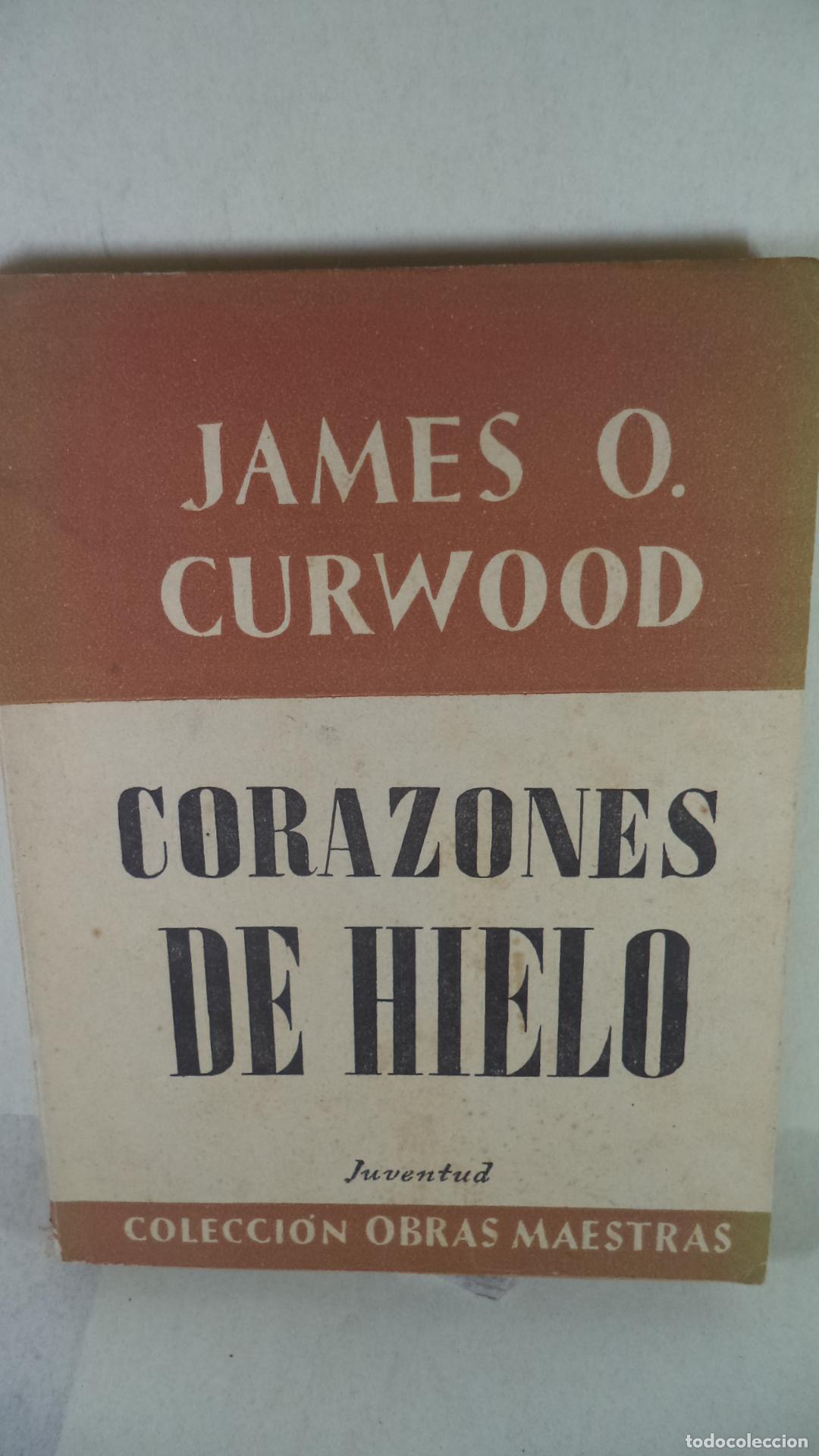 Libros: CORAZONES DE HIELO - JAMES OLIVER CURWOOD - Foto 1