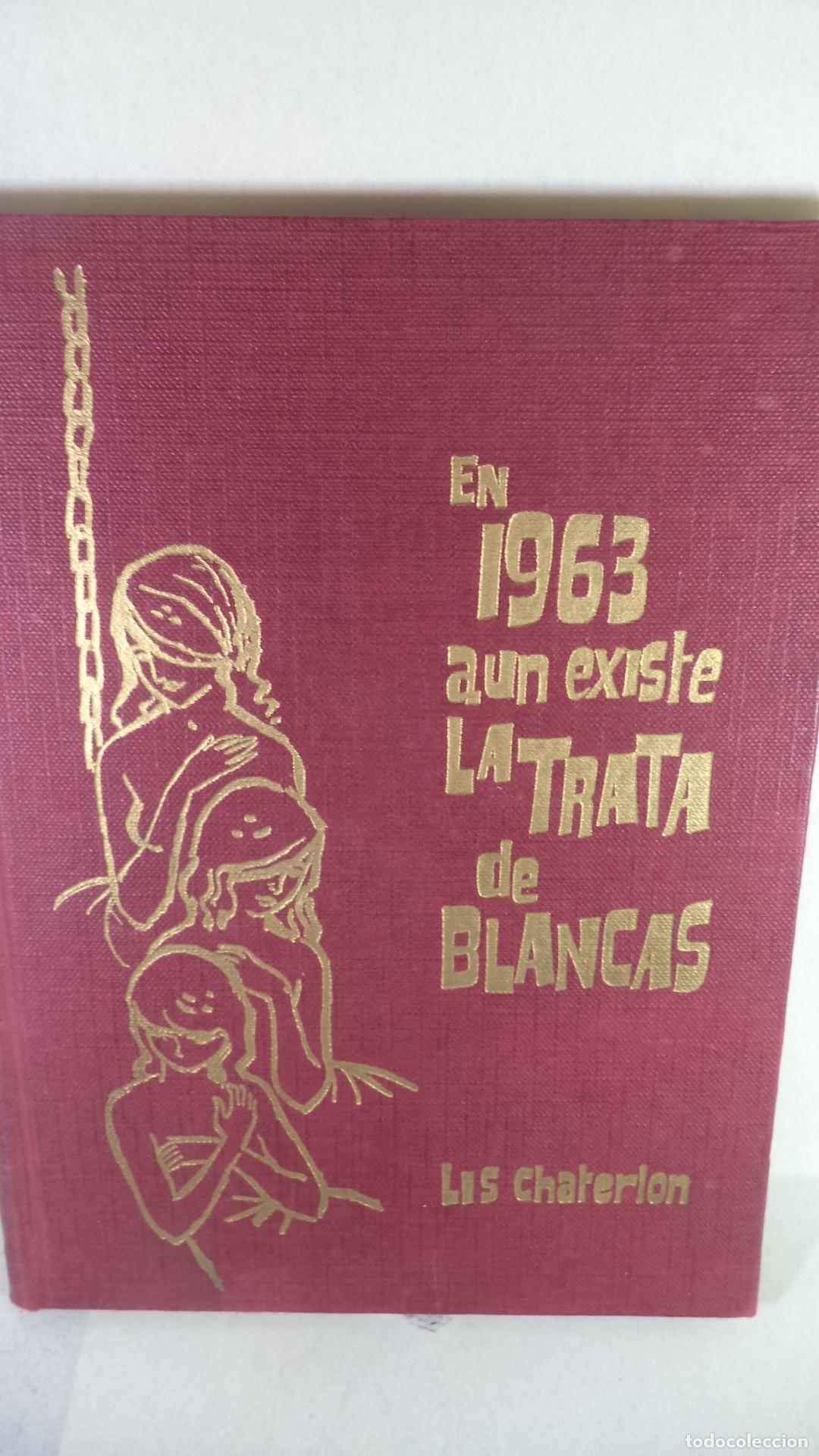 Libros: EN 1963 AUN EXISTE LA TRATA DE BLANCAS - LIS CHATERLON - Foto 1