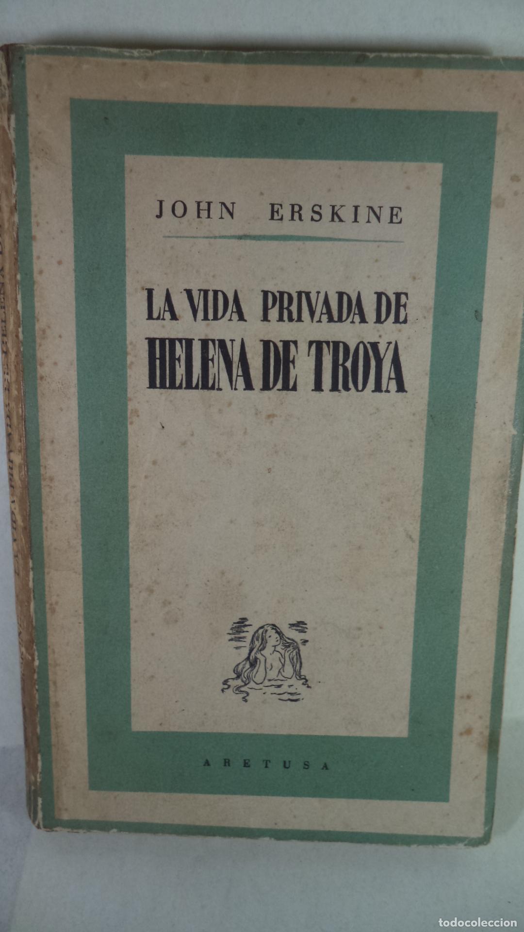 Libros: LA VIDA PRIVADA DE HELENA DE TROYA - JOHN ERSKINE - Foto 1