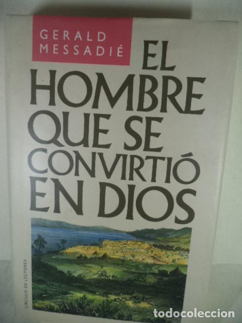 Libros: EL HOMBRE QUE SE CONVIRTIO EN DIOS - GERALD MESSADIE - Foto 1