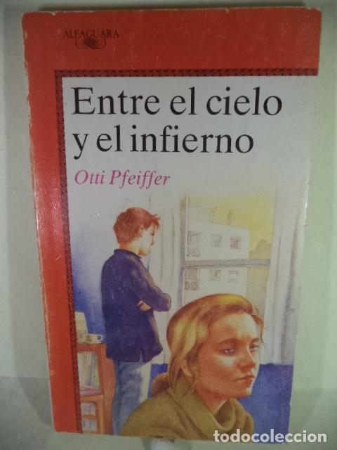 Libros: ENTRE EL CIELO Y EL INFIERNO - OTTI PFEIFFER - Foto 1