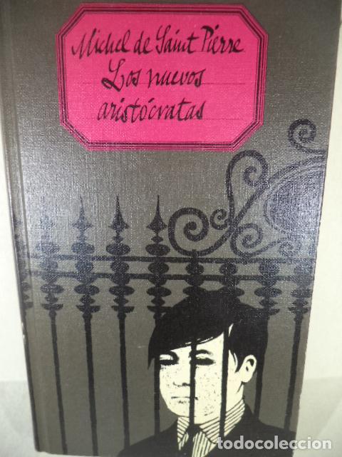Libros: LOS NUEVOS ARISTOCRATAS - MICHAEL DE SAINT PIERRE - Foto 1