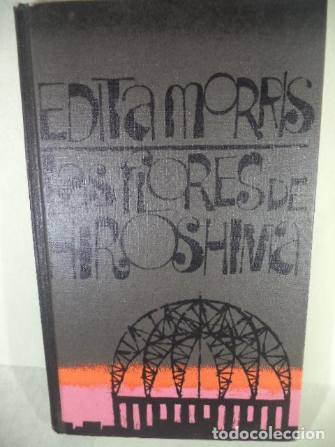 Libros: LAS FLORES DE HIROSHIMA - EDITA MORRIS - Foto 1