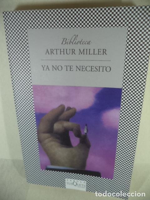 Libros: YA NO TE NECESITO - ARTHUR MILLER - Foto 1