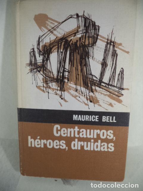 Libros: CENTAUROS HEROES DRUIDAS - MAURICE BELL - Foto 1